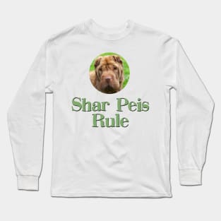 Shar Peis Rule! Long Sleeve T-Shirt